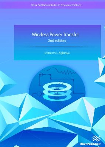 Wireless Power Transfer, 2nd Edition by Johnson I. Agbinya