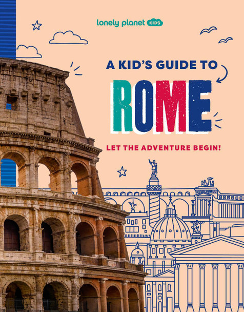Lonely Planet Kids A Kid's Guide to Rome Lonely Planet Kids 9781837585250