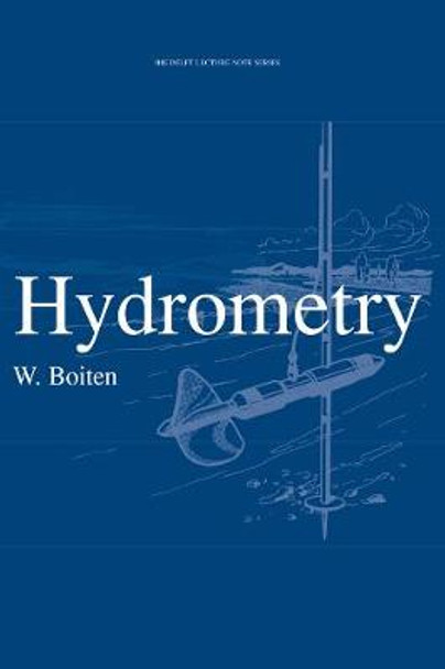 Hydrometry: IHE Delft Lecture Note Series by W. Boiten