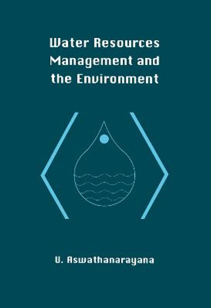Water Resources Management and the Environment by U. Aswathanarayana