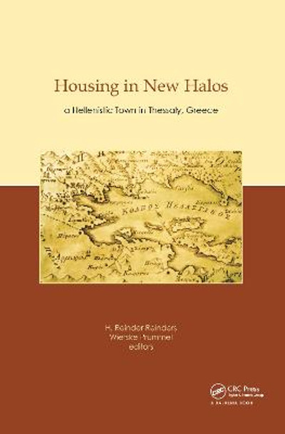 Housing in New Halos: A Hellenistic Town in Thessaly, Greece by H. Reinder Reinders