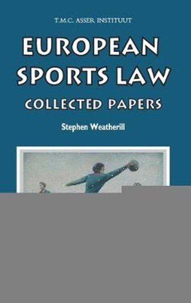 European Sports Law: Collected Papers by Stephen Weatherill