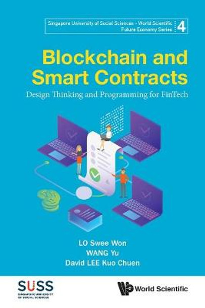 Blockchain And Smart Contracts: Design Thinking And Programming For Fintech Swee Won Lo (S'pore Univ Of Social Sciences, S'pore) 9789811224867