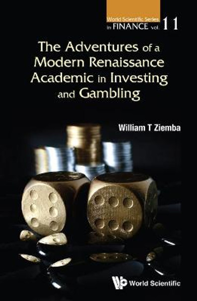 Adventures Of A Modern Renaissance Academic In Investing And Gambling, The by William T. Ziemba