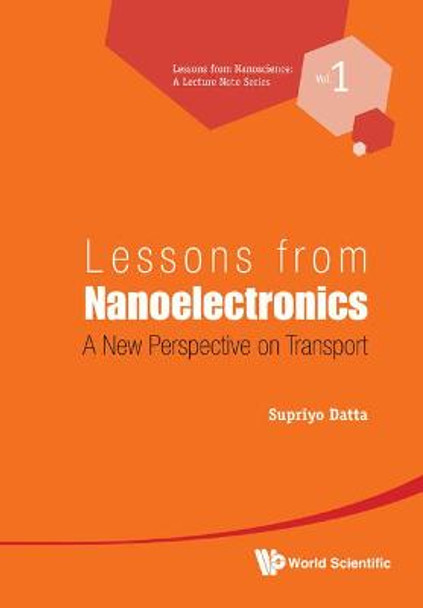 Lessons From Nanoelectronics: A New Perspective On Transport by Supriyo Datta