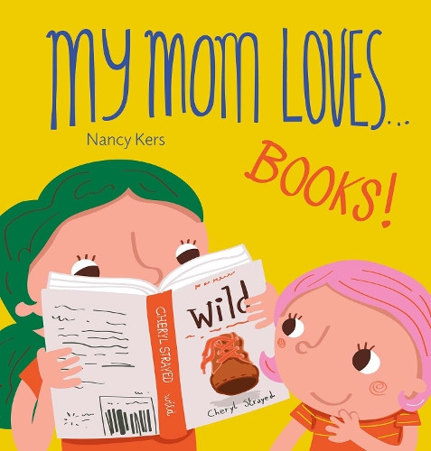 My Mommy Loves... Books! Nancy Kers 9798890631428