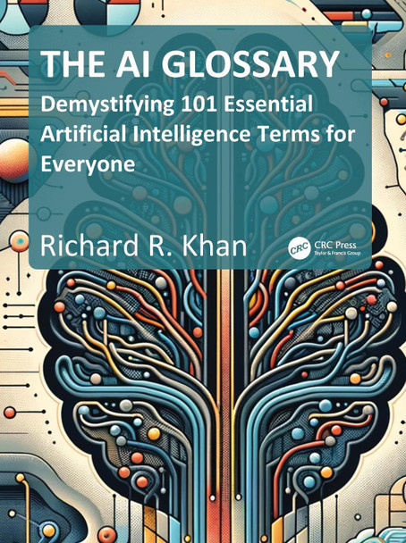 Demystifying 101 Essential Artificial Intelligence Terms for Everyone Richard Khan 9781032987347