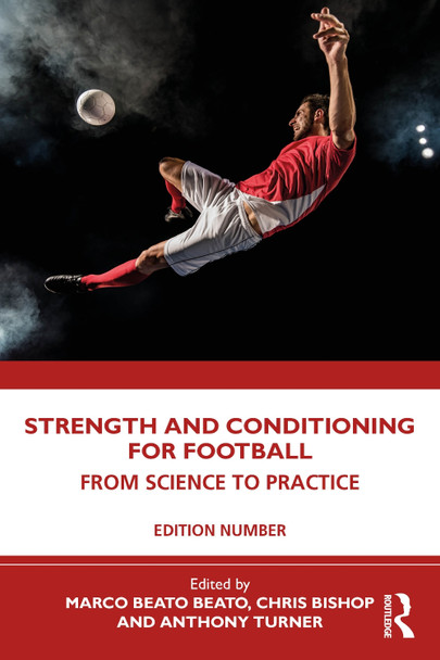 The Science of Strength and Conditioning for Football: From Science to Practice Marco Beato 9781032468266