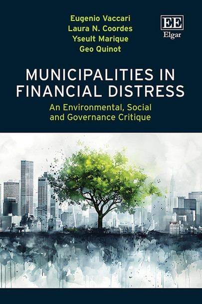 Municipalities in Financial Distress: An Environmental, Social and Governance Critique Eugenio Vaccari 9781035319909
