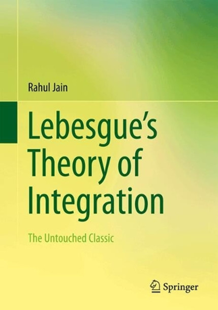 Lebesgue's Theory of Integration: The Untouched Classic Rahul Jain 9789819611683