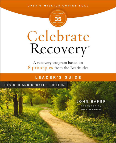 Celebrate Recovery Leader’s Guide Revised and Updated 35th Anniversary Edition: A Program for Implementing a Christ-Centered Recovery Ministry in Your Church John Baker 9780310176015