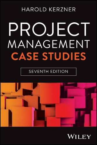 Project Management Case Studies Harold Kerzner 9781394294411