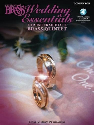 The Canadian Brass Wedding Essentials: 12 Intermediate Pieces for Brass Quintet by Canadian Brass Publications 9780634067297