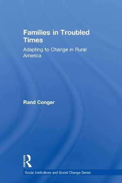 Families in Troubled Times: Adapting to Change in Rural America by Glen H. Elder, Jr.