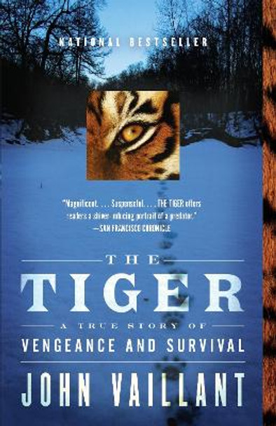 The Tiger: A True Story of Vengeance and Survival by John Vaillant