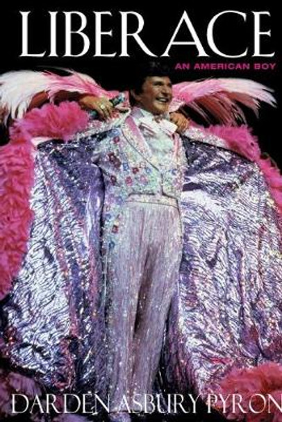 Liberace: An American Boy by Darden Asbury Pyron