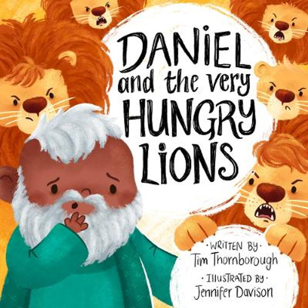 Daniel and the Very Hungry Lions by Tim Thornborough