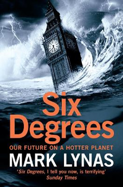 Six Degrees: Our Future on a Hotter Planet by Mark Lynas