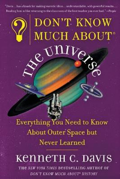 Don't Know Much About(r) the Universe: Everything You Need to Know about Outer Space But Never Learned by Kenneth C Davis