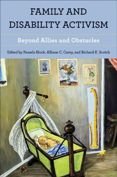 Family and Disability Activism: Beyond Allies and Obstacles Pamela Block 9781439923887
