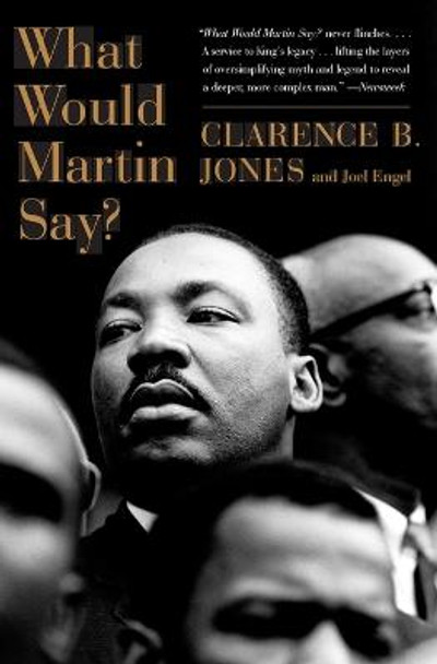 What Would Martin Say? by Clarence B. Jones