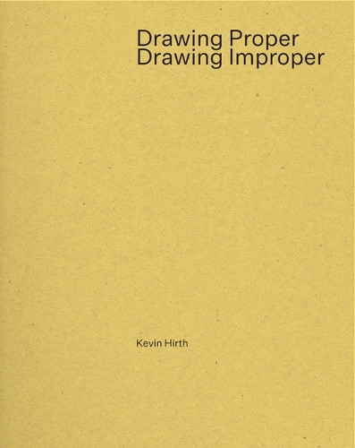 Drawing Proper/Drawing Improper Kevin Hirth 9781961856592