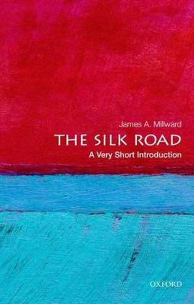 The Silk Road: A Very Short Introduction by James A. Millward