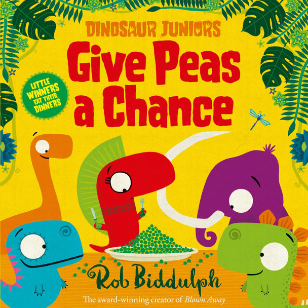 Give Peas a Chance (Dinosaur Juniors, Book 2) by Rob Biddulph