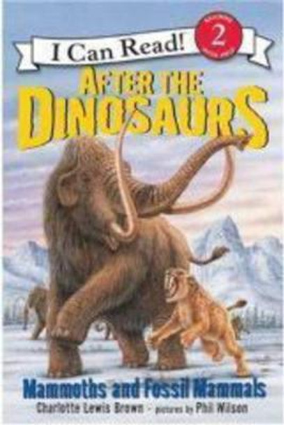 After the Dinosaurs: Mammoths and Fossil Mammals by Charlotte Lewis Brown