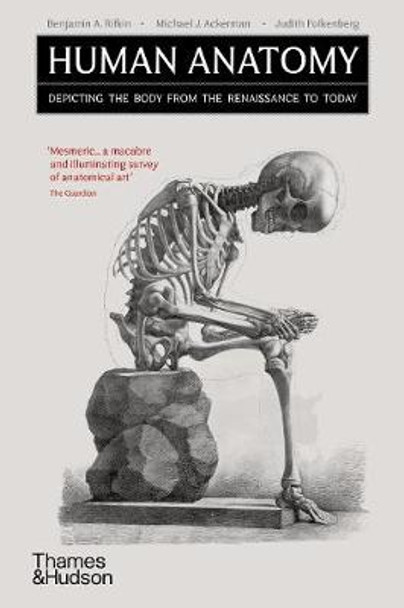 Human Anatomy: Depicting the Body from the Renaissance to Today by Benjamin A. Rifkin