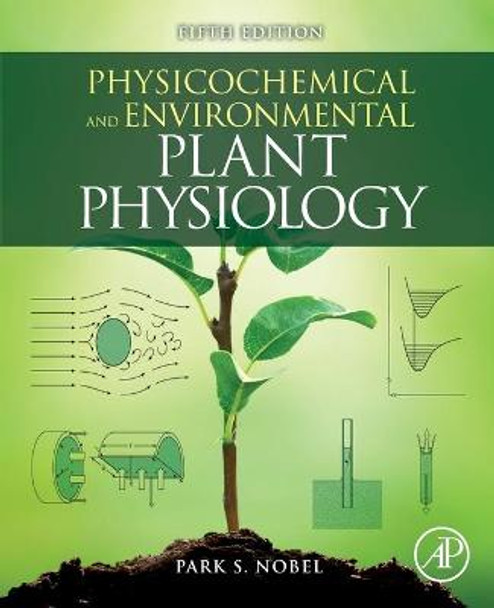 Physicochemical and Environmental Plant Physiology by Park S. Nobel