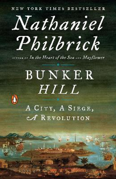 Bunker Hill: A City, a Siege, a Revolution by Nathaniel Philbrick