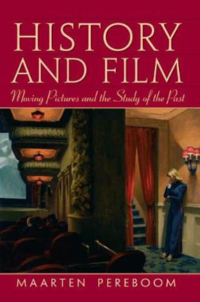 History and Film: Moving Pictures and the Study of the Past by Maarten Pereboom