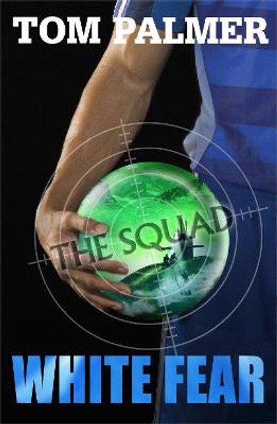 The Squad: White Fear by Tom Palmer
