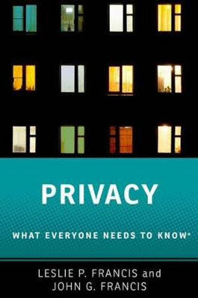 Privacy: What Everyone Needs to Know (R) by Leslie P. Francis