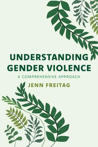 Understanding Gender Violence: A Comprehensive Approach Jenn Freitag 9781538197028