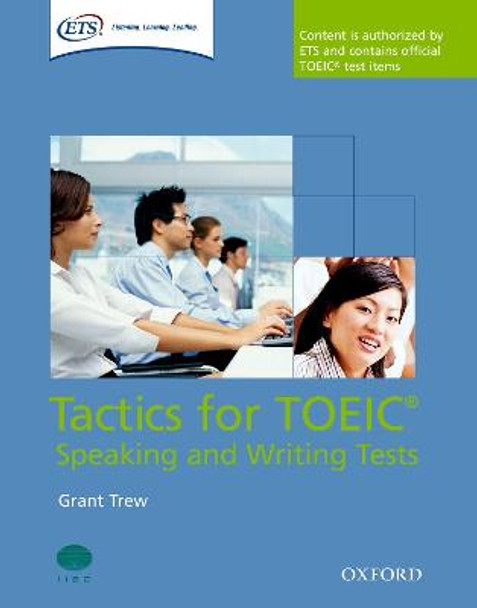 Tactics for TOEIC (R) Speaking and Writing Tests: Pack: Tactics-focused preparation for the TOEIC (R) Speaking and Writing Tests by Grant Trew