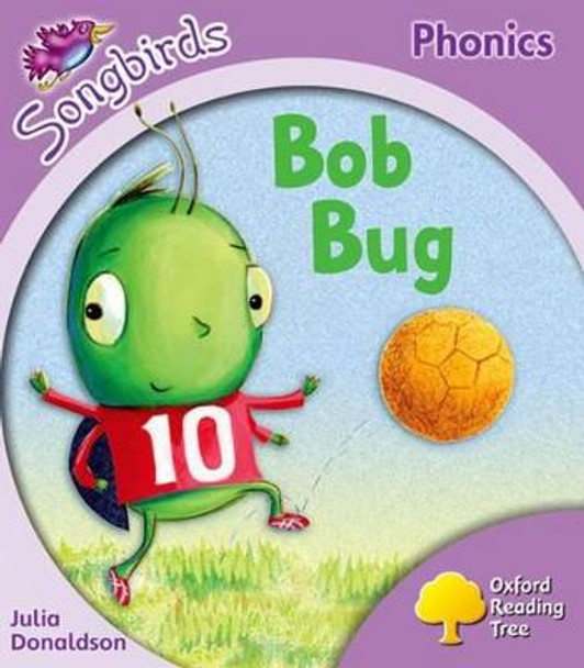 Oxford Reading Tree Songbirds Phonics: Level 1+: Bob Bug by Julia Donaldson