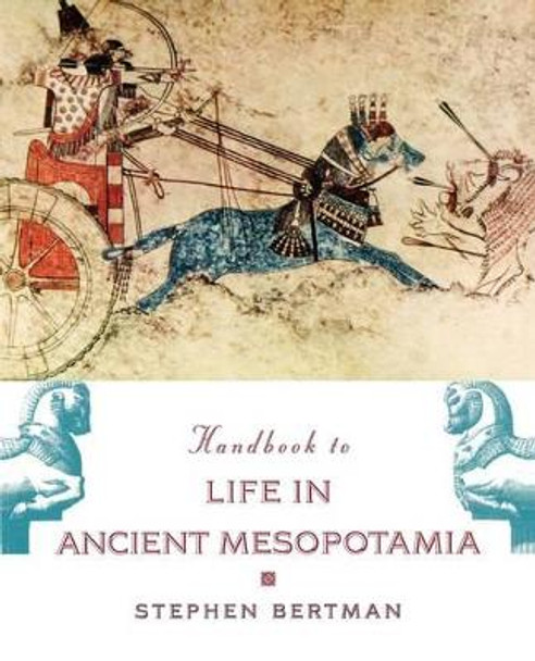 Handbook to Life in Ancient Mesopotamia by Stephen Bertman