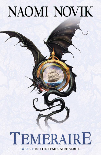 Temeraire (The Temeraire Series, Book 1) by Naomi Novik