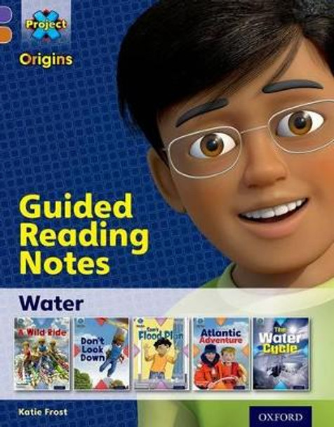 Project X Origins: Purple Book Band, Oxford Level 8: Water: Guided reading notes by Katherine Frost