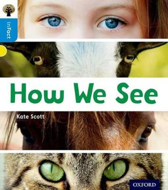 Oxford Reading Tree inFact: Oxford Level 3: How We See by Kate Scott