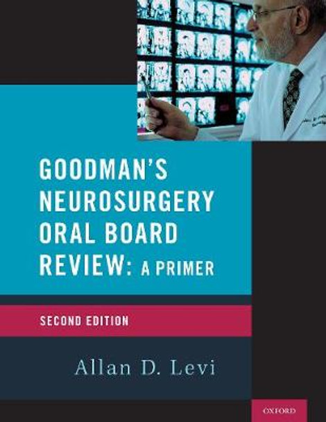 Goodman's Neurosurgery Oral Board Review 2nd Edition by Allan D. Levi