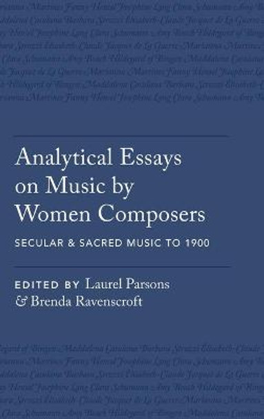 Analytical Essays on Music by Women Composers: Secular & Sacred Music to 1900 by Laurel Parsons