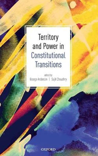 Territory and Power in Constitutional Transitions by George Anderson