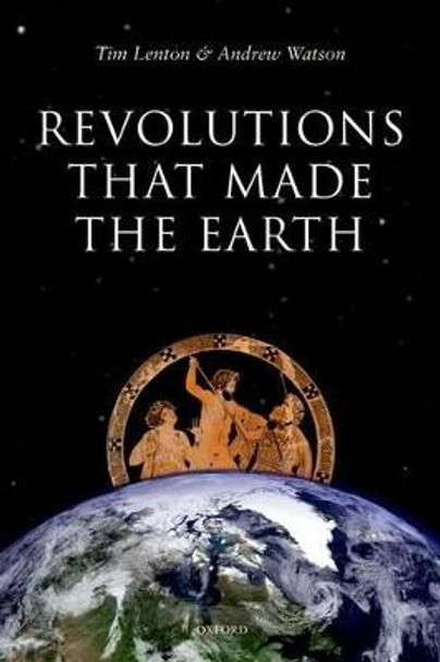 Revolutions that Made the Earth by Tim Lenton