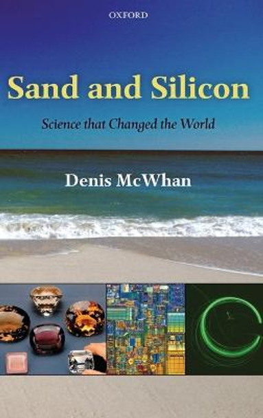 Sand and Silicon: Science that Changed the World by Denis McWhan