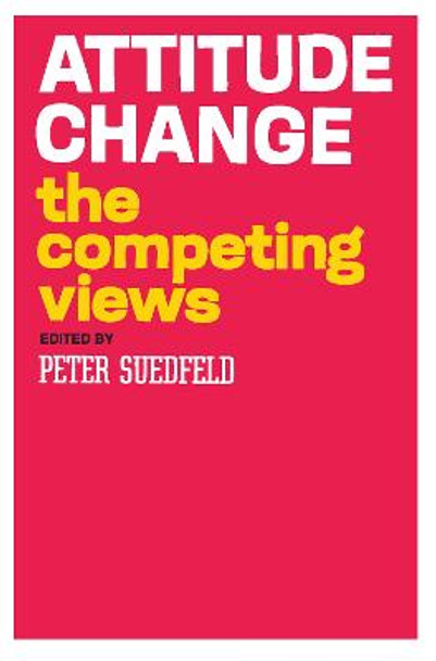 Attitude Change: The Competing Views by Peter Suedfeld