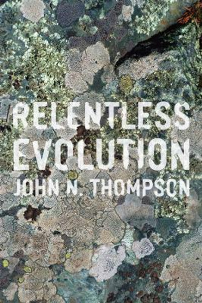 Relentless Evolution by John N. Thompson