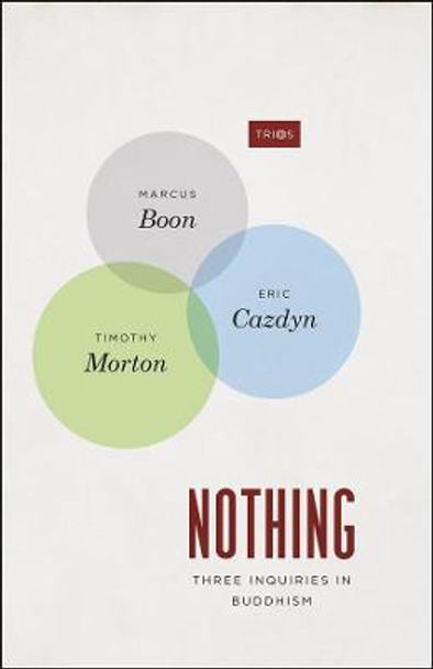 Nothing: Three Inquiries in Buddhism by Marcus Boon